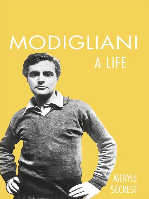 Title details for Modigliani by Meryle Secrest - Available